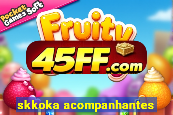 skkoka acompanhantes